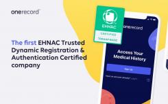 OneRecord率先獲得EHNAC可信的動態(tài)注冊和身份驗證證書